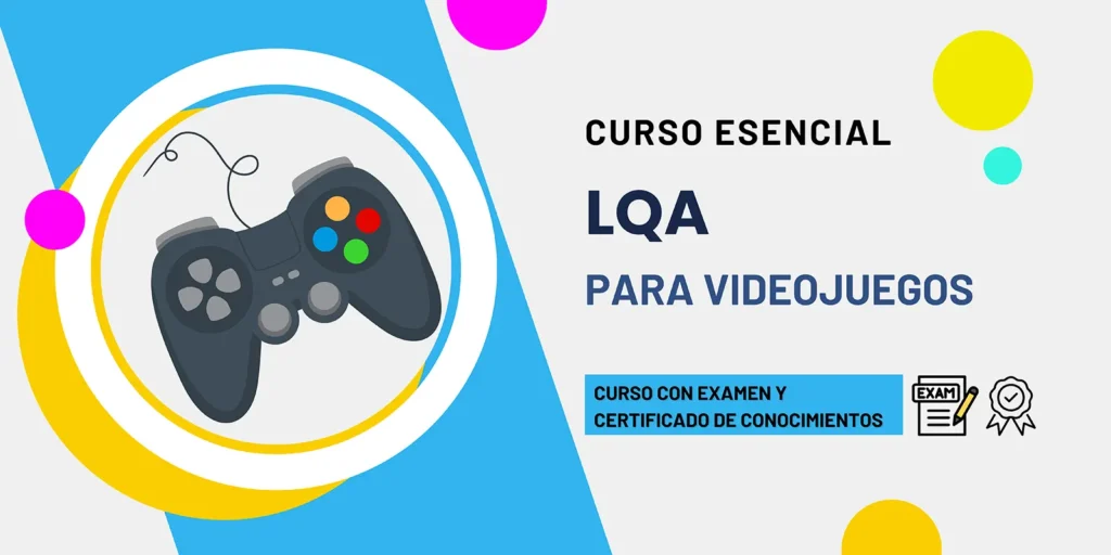 Curso de tester de LQA para videojuegos. Curso con examen y certificado de conocimientos.