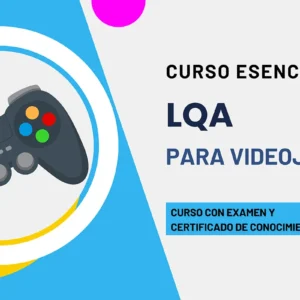Curso de tester de LQA para videojuegos. Curso con examen y certificado de conocimientos.