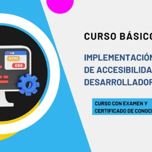 Curso básico de implementación práctica de accesibilidad para desarrolladores. Curso con examen y certificado de conocimientos.